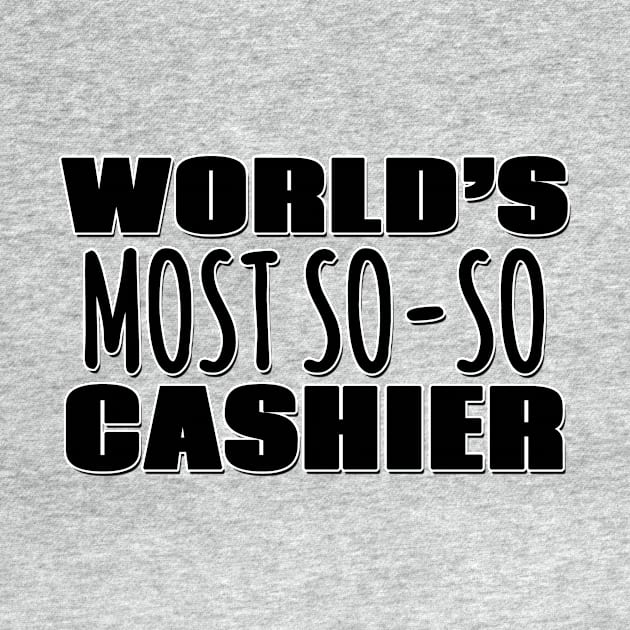 World's Most So-so Cashier by Mookle